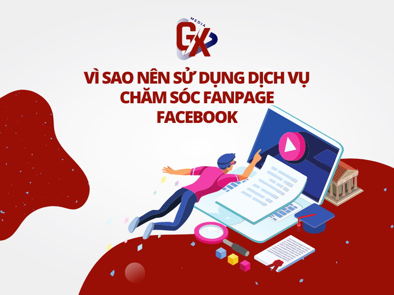Vì sao nên sử dụng dịch vụ chăm sóc fanpage