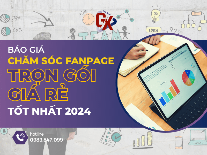 BÁO GIÁ CHĂM SÓC FANPAGE - TRỌN GÓI GIÁ RẺ TỐT NHẤT 2024